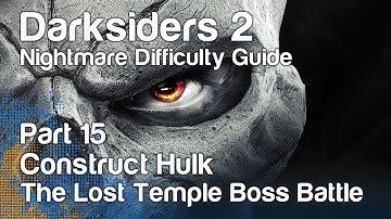 Darksiders 2 - Nightmare Guide - Part 15 - Construct Hulk (The Lost Temple Boss Battle)