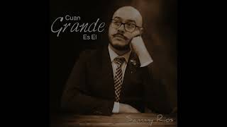 Cuan Grande Es El feat Sammy Rios U0026 Ricky Casioce