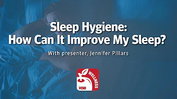 Sleep Hygiene: How Can It Improve My Sleep with Jen Pillars
