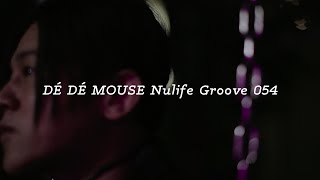 DÉ DÉ MOUSE Nulife Groove 054