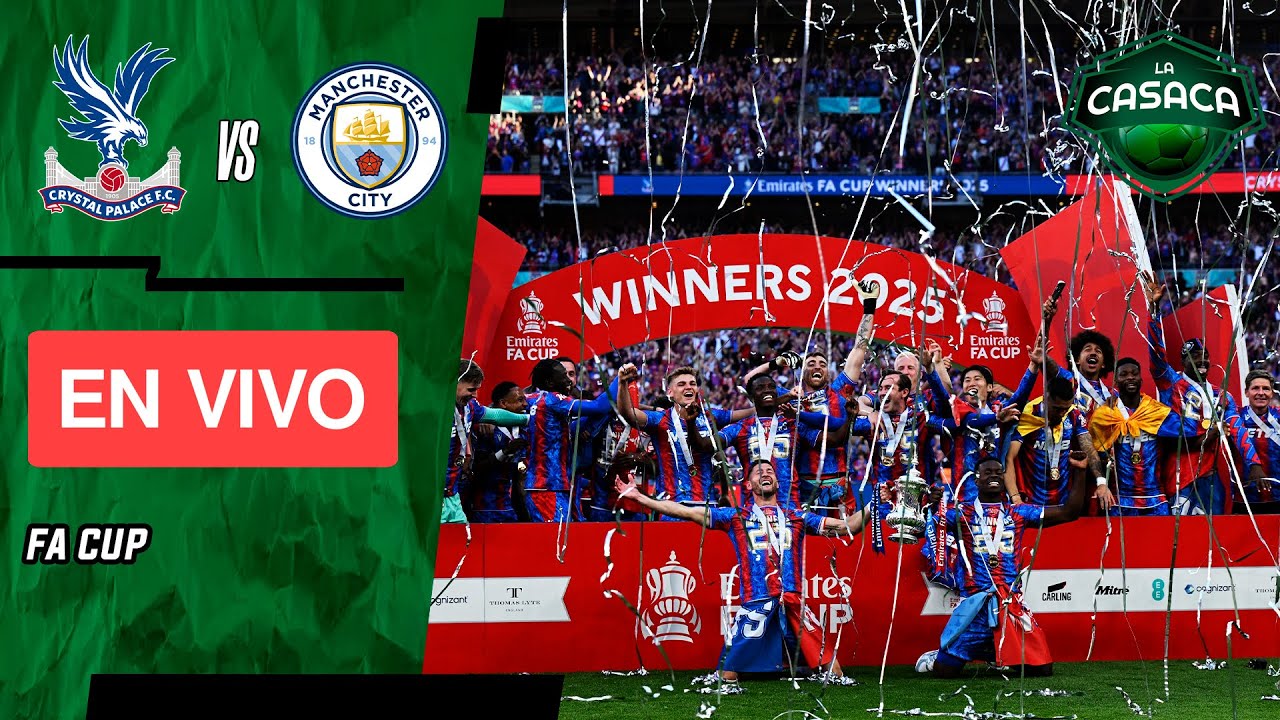 🚨 Crystal Palace vs Manchester City EN VIVO🔥 FINAL FA CUP🏆 - YouTube
