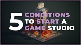 5 REQUIREMENTS to start a game studio