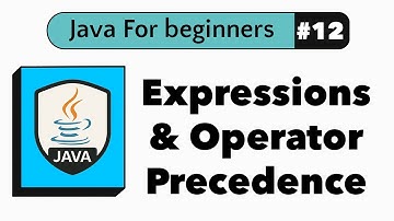 #12 Java Expressions & Operator Precedence Explained | Java For Beginners