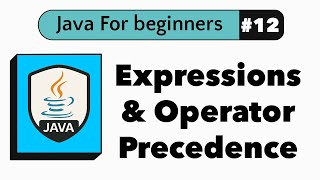 #12 Java Expressions & Operator Precedence Explained | Java For Beginners