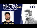 Wali Shah | Self-questioning, Self-righteousness & the Spoken word | MindTrap#44 | Mufti Abu Layth