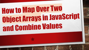 How to Map Over Two Object Arrays in JavaScript and Combine Values