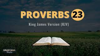 Proverbs Chapter 23. King James Version (KJV) Bible. With Text and Verse# on Audio