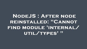 NodeJS : After node reinstalled: "Cannot find module 