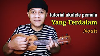 yang terdalam - noah | tutorial ukulele pemula | kunci ukulele senar 4