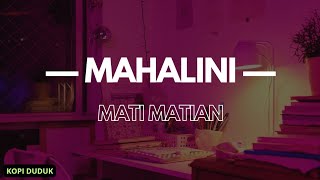 MAHALINI - MATI MATIAN [Lirik Lagu] #2024