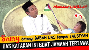 FULL MOMENT LUCU  UAS DI DATANGI SAMY KETIKA TAUSYAH DEPAN IBU IBU - USTADZ ABDUL SOMAD TERBARU