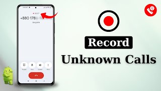 How to Record Unknown Calls Automatically | Auto Record Calls From Unknown Numbers (Android)