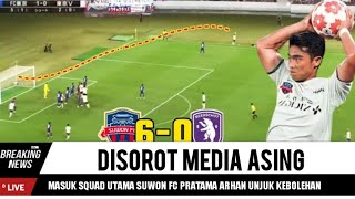 🔴MASUK SQUAD UTAMA SUWON FC PRATAMA ARHAN UNJUK KEBOLEHAN