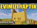 MİNECRAFT'A BAŞLADIK    !!!   EVİMİZİ YAPTIK   !!!  MİNECRAFT