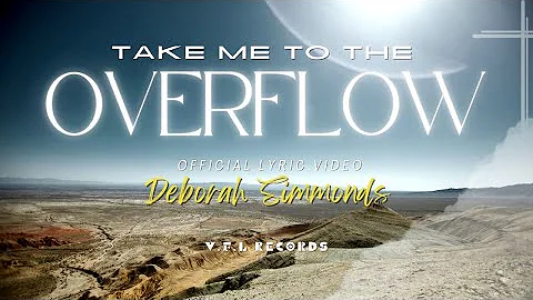 Deborah Z Simmonds - TAKE ME TO THE OVERFLOW (Official Lyric Video)