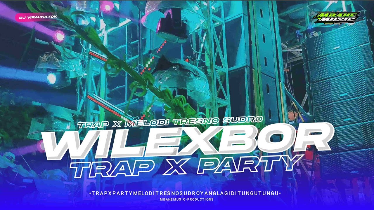 TRAP WILEXBOR YANG DI TUNGGU TUNGGU TRAP X PARTY TERBARU 2023 - MBAHE MUSIC CHANNEL