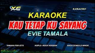 EVIE TAMALA - KAU TETAP KU SAYANG KARAOKE DANGDUT KOPLO  (NADA CEWEK) Bukan Aku Kejam