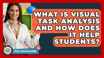 What Is Visual Task Analysis And How Does It Help Students? - Special Education Learning