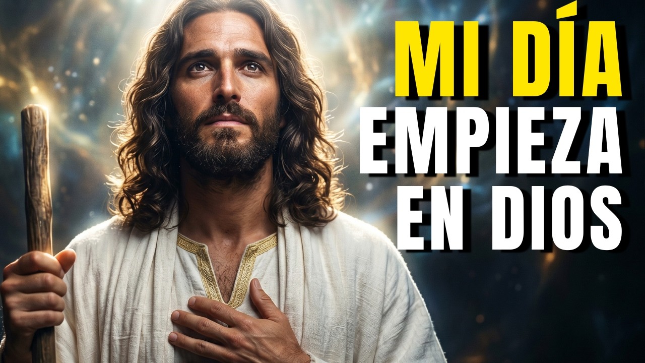 ORACIÓN DE LA MAÑANA QUE CAMBIARÁ TU VIDA | Pon a DIOS Primero y Verás ...