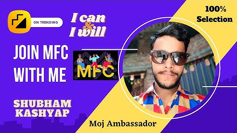 MFC Join With Me | Shubham Kashyap | Moj Ambassador | Shubham Originals