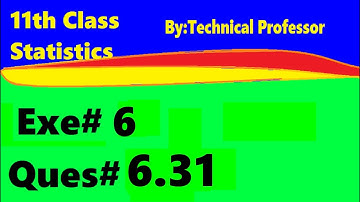 11th class Statistics, Ch 6, Exercise 6 , Question 6.31, 1st year Class Statistics lecture in urdu