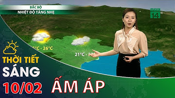 Thời tiết sáng nay 10/02/2021 | VTC14
