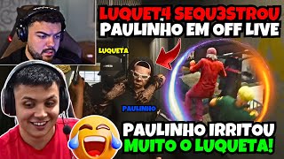 VINGANÇA!🔥LUQUET4 SEQU3STROU O PAULINHO EM OFF LIVE E ACABOU SE DANDO MAL!