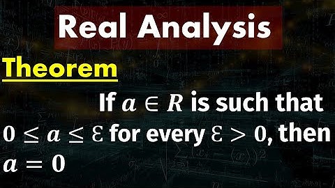 If 𝒂 ∈ 𝑹 is such that a is positive and less than or equal to Epsilon than zero then a=0