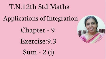 T.N. 12th  Maths  Exercise:9.3  Sum - 2 (i) | Applications of Integration | Chapter - 9.
