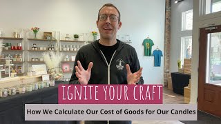 How We Calculate Our Cost of Goods for Our Candles in our Retail Shop