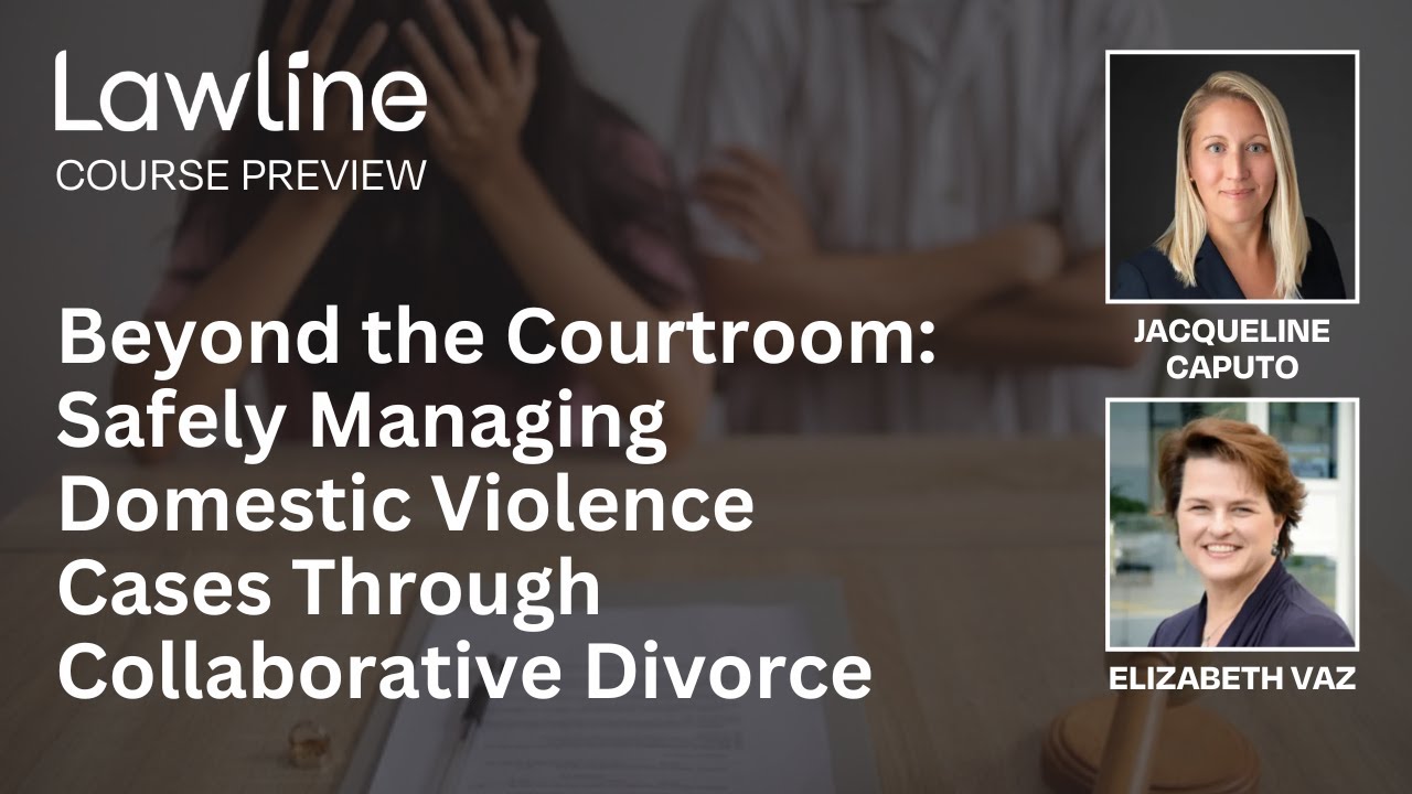 Beyond the Courtroom: Managing Domestic Violence Cases Through Collaborative Divorce (Preview)