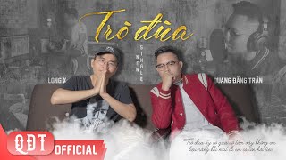 QUANG ĐĂNG TRẦN - TRÒ ĐÙA | ORIGINAL | ProD. Long X