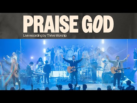 Thrive Worship – Praise God (Doxology) (Live) Lyrics