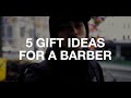5 GIFT IDEAS FOR A BARBER FOR THE HOLIDAYS