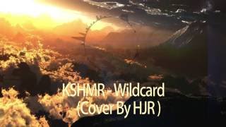 KSHMR - Wildcard ( Cover By HJR )