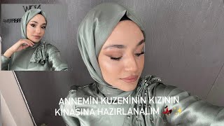 ANNEMİN KUZENİNİN KIZININ KINASINA HAZIRLANIYORUZ ✨💃🏻 #vlog #makeuptutorial