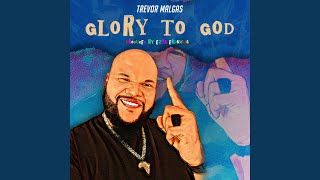 Video thumbnail of "Trevor Malgas - Glory To God"