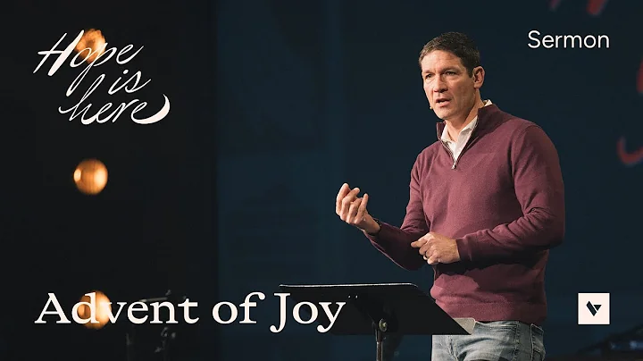 Advent of Joy – Hope Is Here – Week 3 – Sermon – Matt Chandler – 12/14/25