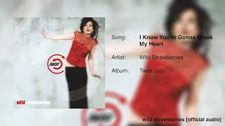 Video thumbnail of "Wild Strawberries - I Know You're Gonna Break My Heart [Official Audio]"