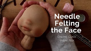 Dollmaking: Needle Felting a Doll Face | Sneak Peek Online Class for Natural Fiber Art Dolls