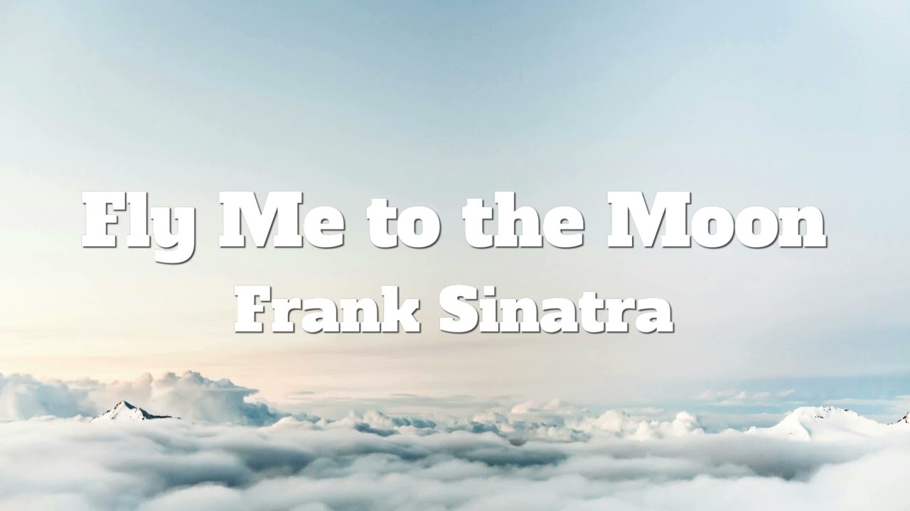 Frank Sinatra-Fly Me to the Moon (Lyrics) - YouTube