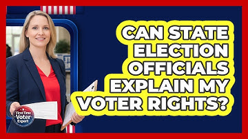 Can State Election Officials Explain My Voter Rights?