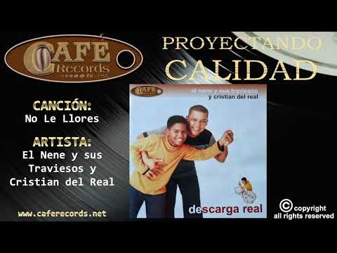 El Nene y sus Traviesos & Cristian del Real - No Le Llores / Café Records