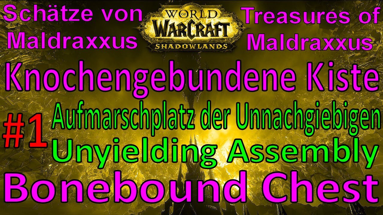 WoW - Knochengebundene Kiste / Bonebound Chest - Aufmarschplatz der Unnachgiebigen -#1- Maldraxxus