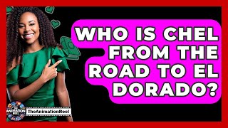 Who Is Chel From The Road To El Dorado? - The Animation Reel