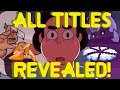 ALL Episode Titles REVEALED! - A Steven Universe Future Discussion!