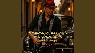 Corona Bukan Panggung Politik