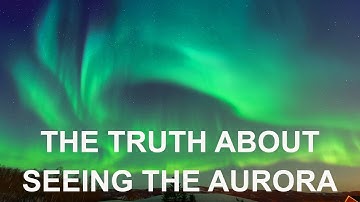 Northern lights: the truth about seeing them