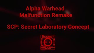 Alpha Warhead Malfunction Concept Remake - SCP: SL
