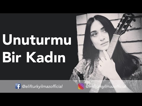 Elif Türkyılmaz - Unutur Mu Bir Kadın